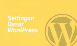 Settingan Dasar WordPress