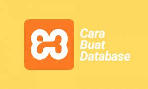 Cara Membuat Database di XAMPP
